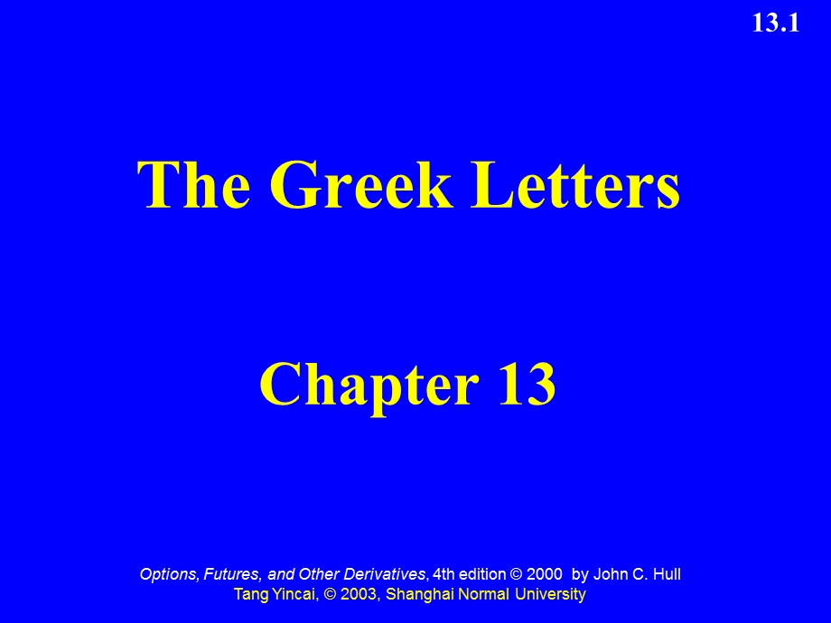 Ch13_TheGreekLetters(金融工程学,华东师大).ppt_第1页