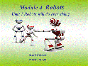 Module4Unit1Robotswilldoeverything课件 .ppt