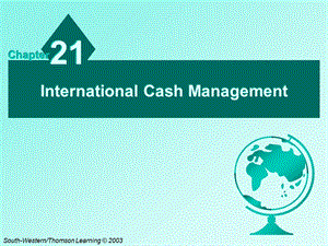 CH21InternationalCashManagement(国际金融管理,英.ppt