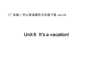 开心学英语五年级下册Unit6It’savacation课件.ppt