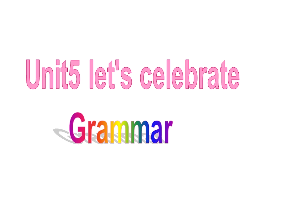 Unit5Let’scelebrate!Grammar共31张PPT.ppt_第1页