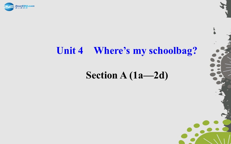 Unit4Where’smyschoolbag？SectionA1a—2d课件新版人教新目标版.ppt_第1页