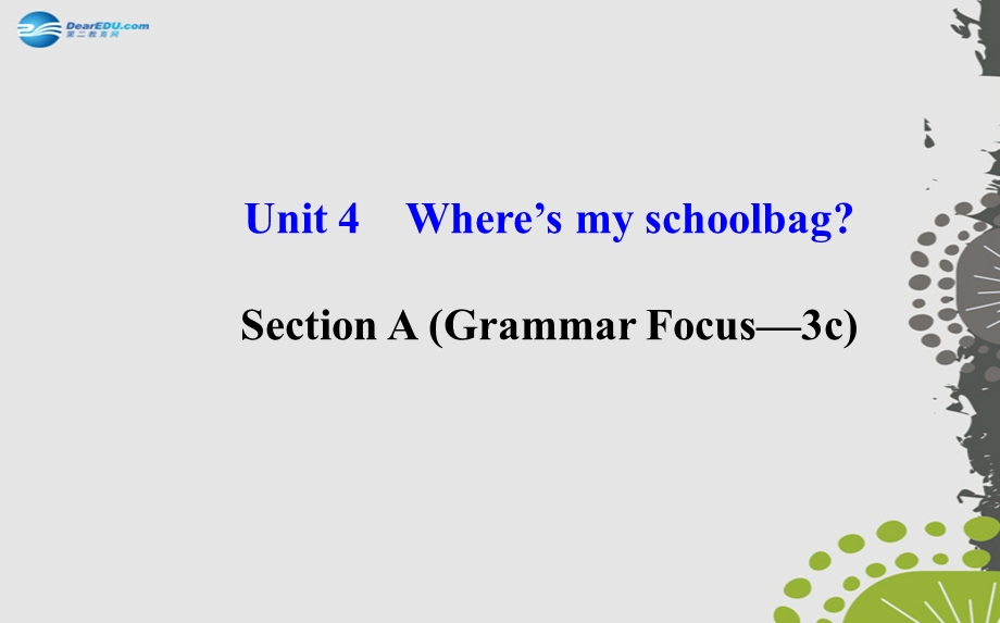 Unit4Where’smyschoolbag？SectionAGrammarFocus—3c课件新版人教新目标版.ppt_第1页