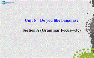 Unit6Doyoulikebananas？SectionAGrammarFocus—3c.ppt