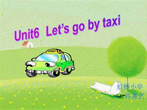 牛津苏教四下Unit6Let’sgobytaxi课件之四.ppt