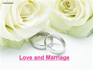 大学英语口语课件 爱情与婚姻 love and marriag.ppt