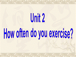 Unit2HowoftendoyouexerciseSectionB1课件新版人教新目标版.ppt