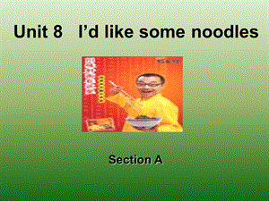 3.【精品课件一】Unit10I39;dlikesomenoodles.SectionA2.ppt