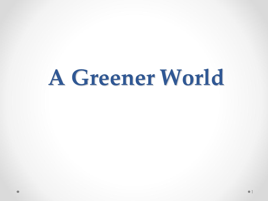 AGreenerWorld文本.ppt_第1页