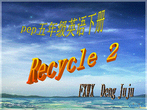 pep 五年级英语下册 Recycle .ppt