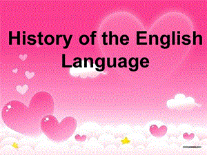 thehistoryofEnglishlanguage英语语言发展历史.ppt