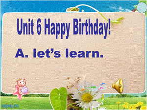 PEP人教版小学三年级上册英语unit6HappyBirthdayPartA.ppt