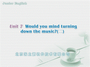 人教版(新目标)初中七下Unit7Wouldyoumindturningdownthemu.ppt