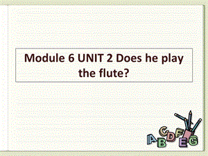 外研版二年级英语上册Module6Unit2Doesheplaytheflute课件.ppt