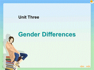 新编大学英语第四册Unit3GenderDifferences课件.ppt