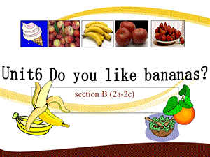 新目标七年级英语上册unit6sectionB(2a-2c).ppt