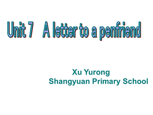 牛津小学英语6BUnit7Alettertopenfriend课件.ppt