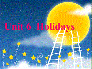 牛津小学英语6AUnit6Holidays第一课时课件.ppt